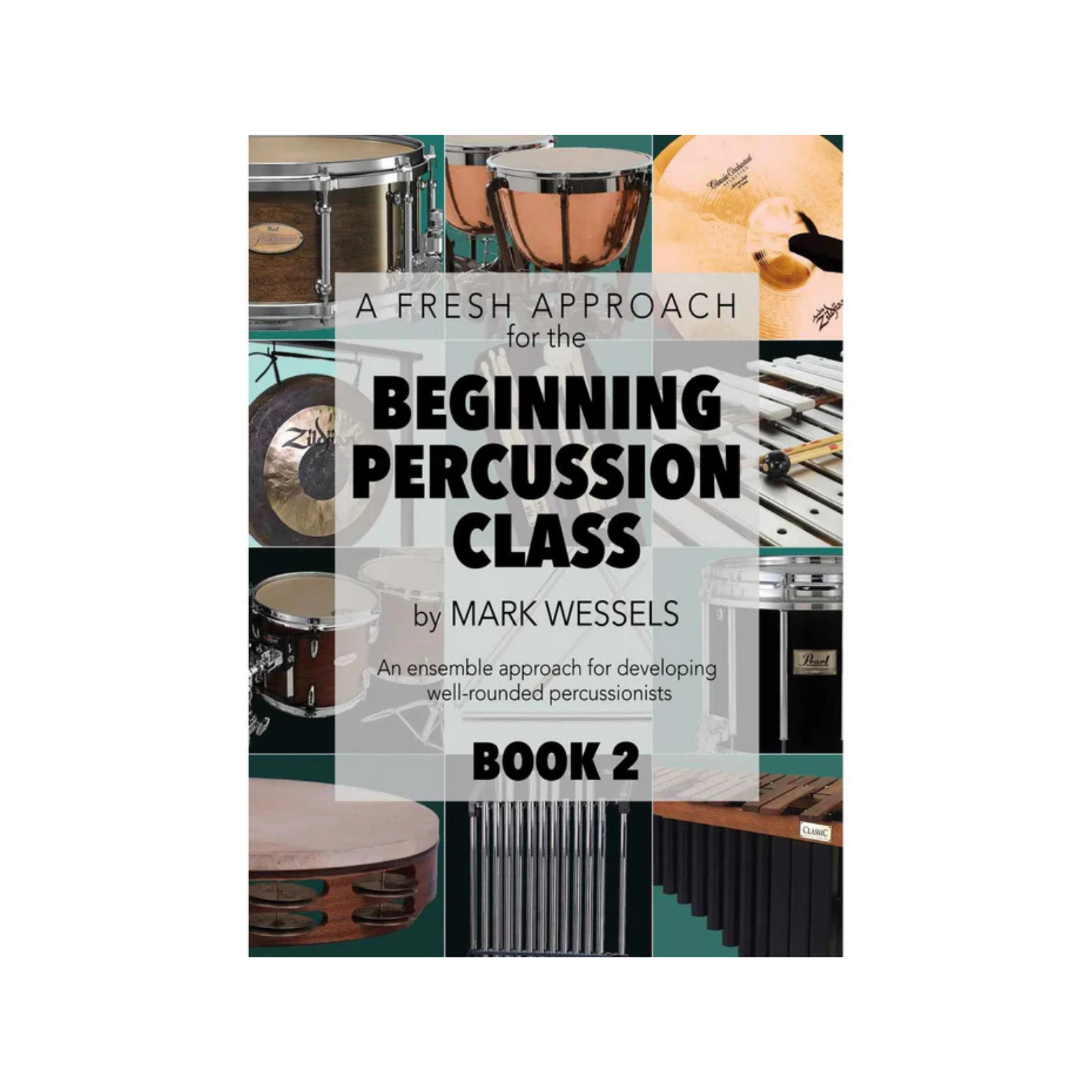 Mark Wessels A Fresh Approach for the Beginning Percussion Class, Book 2